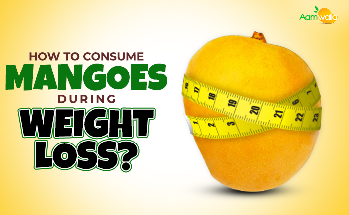 how to consume mangoes during weight loss
